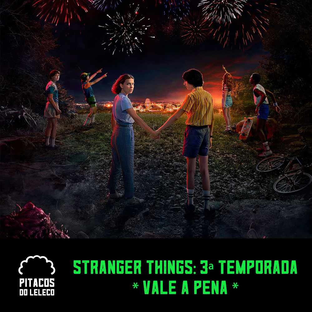 Stranger Things: terceira temporada estreia (com fogos de artifício) em 4  de julho - Meio Bit