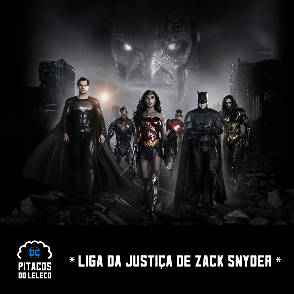 DCLeleco #05B: Liga da Justiça de Zack Snyder (2021)