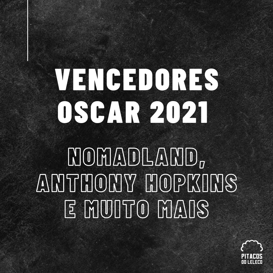 Vencedores do Oscar 2021: Nomadland, Hopkins e mais
