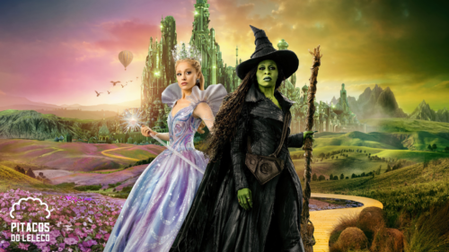 CurtinhasdoLeleco #228 – Wicked: Parte II (2025)